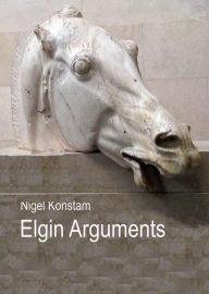 Title: Elgin Arguments, Author: Nigel Konstam