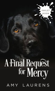 Title: A Final Request For Mercy (Inklet, #8), Author: Amy Laurens