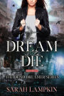 To Dream Is To Die (The Dead Dreamer Series, #1)