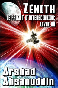 Title: Zénith (Le Projet d'Interscission, #1), Author: Arshad Ahsanuddin
