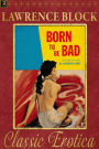 Born to be Bad (Collection of Classic Erotica, #9)