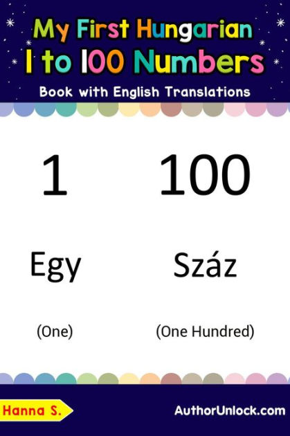 My First Hungarian 1 To 100 Numbers Book With English Translations Numbers Book With English Translations
