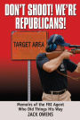 Don't Shoot! we're Republicans.