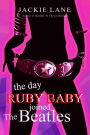 The Day Ruby Baby Joined The Beatles (astral traveller, #2)