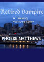 Retired Vampire (Turning Vampire stories, #2)