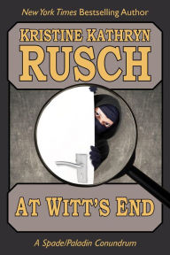 Title: At Witt's End: A Spade/Paladin Conundrum, Author: Kristine Kathryn Rusch
