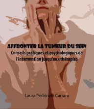 Title: Affronter la tumeur du sein, Author: Laura Pedrinelli Carrara