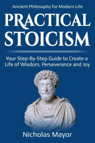 Title: Practical Stoicism, Author: Nicholas Mayor