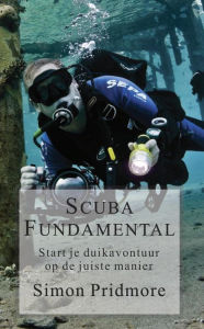 Title: Scuba Fundamental - Start Je Duikavontuur op de Juiste Manier (De Scubaserie, #1), Author: Simon Pridmore