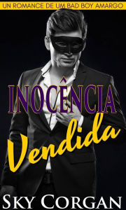 Title: Inocência Vendida: Um Romance de um Bad Boy Amargo, Author: Sky Corgan