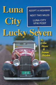 Title: Luna City Lucky Seven (Chronicles of Luna City, #7), Author: Celia Hayes