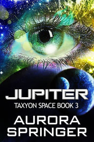 Title: Jupiter (Taxyon Space, #3), Author: Aurora Springer