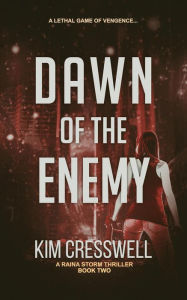 Title: Dawn of the Enemy (A Raina Storm Thriller, #2), Author: Kim Cresswell