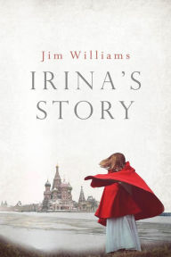 Title: Irina's Story, Author: Jim Williams