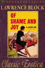 Title: Of Shame and Joy (Collection of Classic Erotica, #11), Author: Lawrence Block