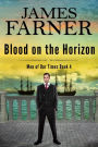 Blood on the Horizon (Men of Our Times, #4)
