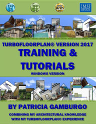 Title: TurboFloorPlan®2017: Training & Tutorials Windows Version, Author: Patricia Gamburgo