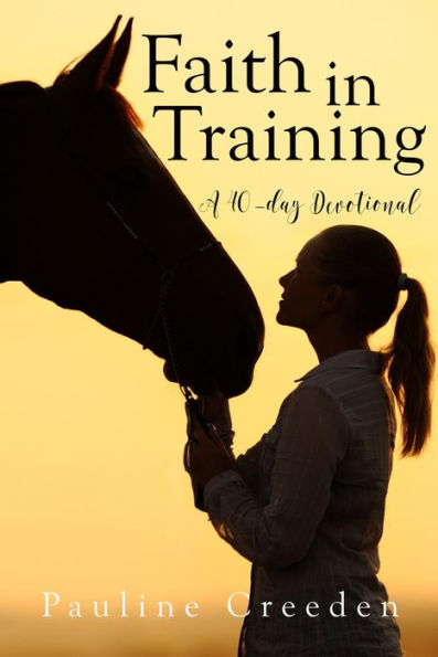 Faith in Training: A 40 Day Devotional