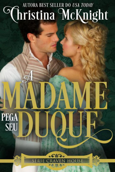 A Madame Pega seu Duque (Série Craven House - Volume 3, #3)