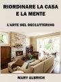 Riordinare La Casa E La Mente: L'arte Del Decluttering