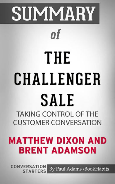 Summary of Mathew Dixon and Brent Adamson's The Challenger Sale