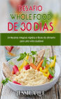 Desafio Whole Food de 30 Dias: 54 Receitas integrais rápidas e fáceis do alimento para uma vida saudável