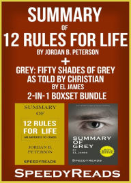 Title: Summary of 12 Rules for Life: An Antidote to Chaos by Jordan B. Peterson + Summary of Grey: Fifty Shades of Grey as Told by Christian by EL James 2-in-1 Boxset Bundle, Author: Speedy Reads
