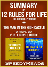 Title: Summary of 12 Rules for Life: An Antidote to Chaos by Jordan B. Peterson + Summary of The Man in the High Castle by Philip K. Dick 2-in-1 Boxset Bundle, Author: Speedy Reads