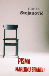 Title: Pisma Marlonu Brandu, Author: Sinisa Stojanovic