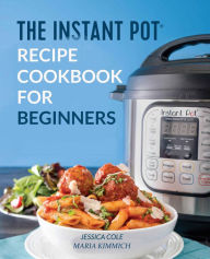 Title: The Instant Pot Electronic Pressure Cooker Cookbook For Beginners, Author: Jessica Cole