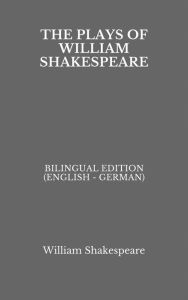 Shakespeare's Plays: Bilingual Edition (English - German)