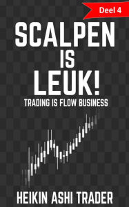 Title: Scalpen is leuk! 4: Deel 4: Trading is flow business, Author: Heikin Ashi Trader