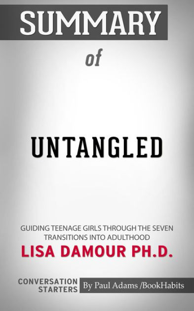 Untangled: Guiding Teenage Girls Through the Seven Transitions Into Adulthood [Book]