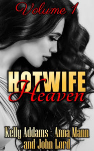 Title: Hotwife Heaven: Volume 1, Author: Kelly Addams