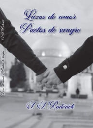 Title: Lazos de Amor, Pactos de Sangre, Author: Juan J. Rodríguez