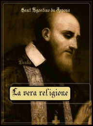 Title: La vera religione, Author: Agostino da Ippona