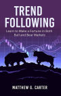 Trend Following: Learn to Make a Fortune in Both Bull and Bear Markets