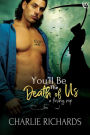 You'll be the Death of Us (A Loving Nip, #17)