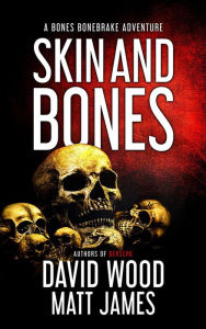 Title: Skin and Bones (Bones Bonebrake Adventures, #3), Author: David Wood