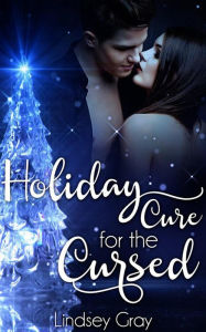 Title: Holiday Cure for the Cursed, Author: Lindsey Gray