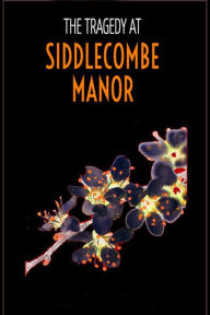 Title: The Tragedy at Siddlecombe Manor (The Blanchflower Mysteries, #2), Author: Ruby Binns-Cagney