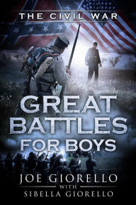 Title: Great Battles for Boys: The Civil War, Author: Joe Giorello