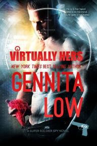 Title: Virtually Hers (Super Soldier Spy, #2), Author: Gennita Low