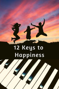 Title: 12 Keys to Happiness, Author: Rakesh Kumar Gupta