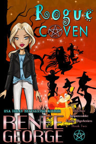 Title: Rogue Coven (Witchin' Impossible Cozy Mysteries, #2), Author: Renee George
