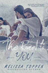 Title: The Road to You, Author: Melissa Toppen