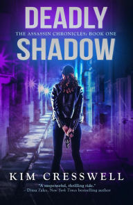 Title: Deadly Shadow: A Paranormal Suspense Thriller (The Assassin Chronicles, #1), Author: Kim Cresswell