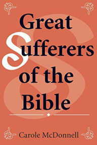 Title: Great Sufferers of the Bible, Author: Carole McDonnell