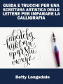 Guida E Trucchi Per Una Scrittura Artistica Delle Lettere Per Imparare La Calligrafia