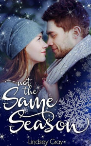 Title: Not the Same Season, Author: Lindsey Gray
